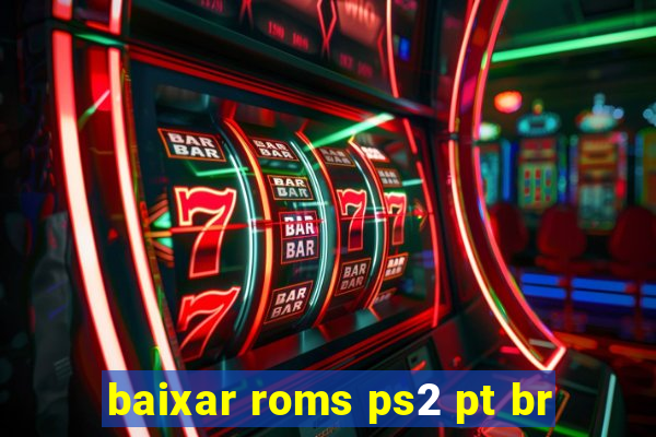 baixar roms ps2 pt br